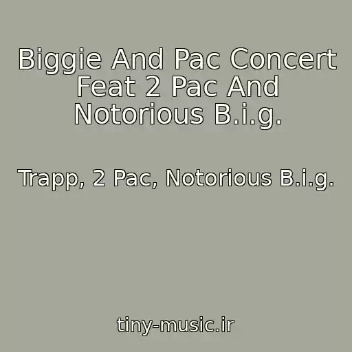 کاور آهنگ Biggie And Pac Concert Feat 2 Pac And Notorious B.i.g. از Trapp, 2 Pac, Notorious B.i.g.