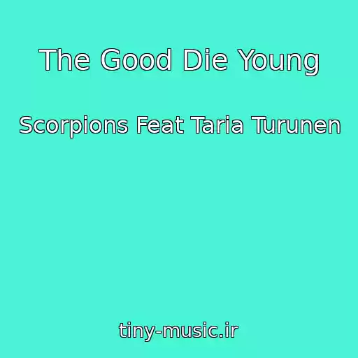کاور آهنگ The Good Die Young از Scorpions Feat Taria Turunen