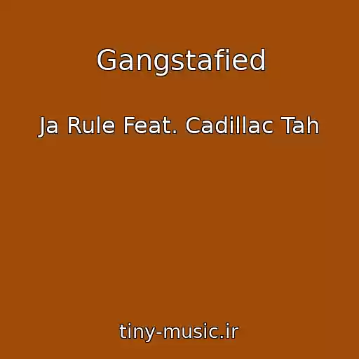 کاور آهنگ Gangstafied از Ja Rule Feat. Cadillac Tah