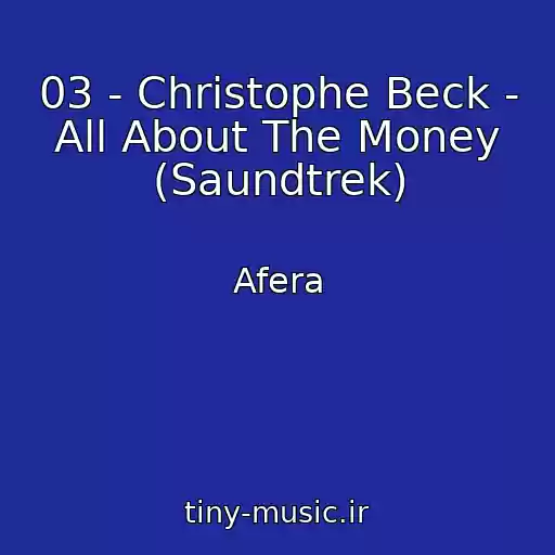 کاور آهنگ 03 - Christophe Beck - All About The Money (Saundtrek) از Afera