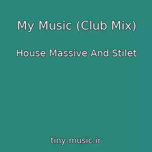 کاور آهنگ My Music (Club Mix) از House Massive And Stilet