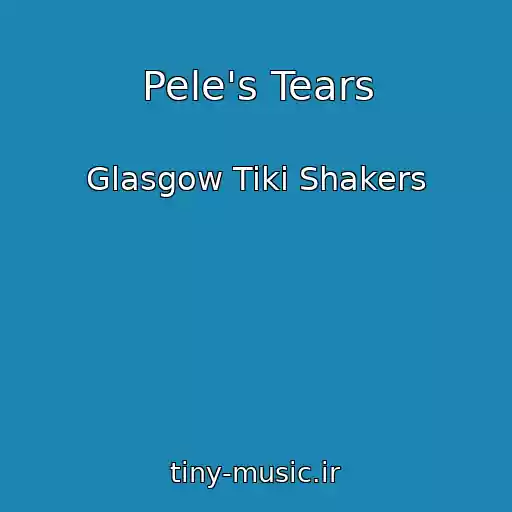کاور آهنگ Pele's Tears از Glasgow Tiki Shakers