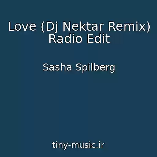 کاور آهنگ Love (Dj Nektar Remix) Radio Edit از Sasha Spilberg