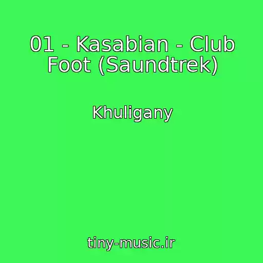 کاور آهنگ 01 - Kasabian - Club Foot (Saundtrek) از Khuligany