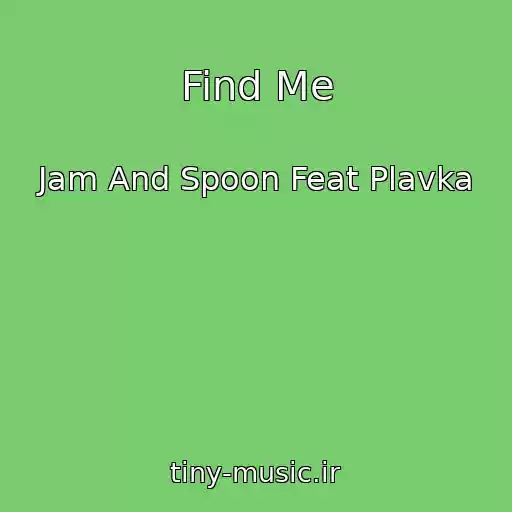 کاور آهنگ Find Me از Jam And Spoon Feat Plavka