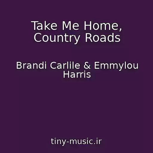 کاور آهنگ Take Me Home, Country Roads از Brandi Carlile & Emmylou Harris