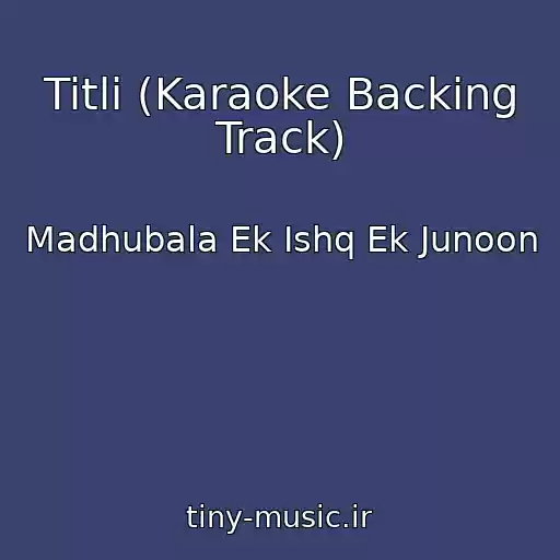 کاور آهنگ Titli (Karaoke Backing Track) از Madhubala Ek Ishq Ek Junoon