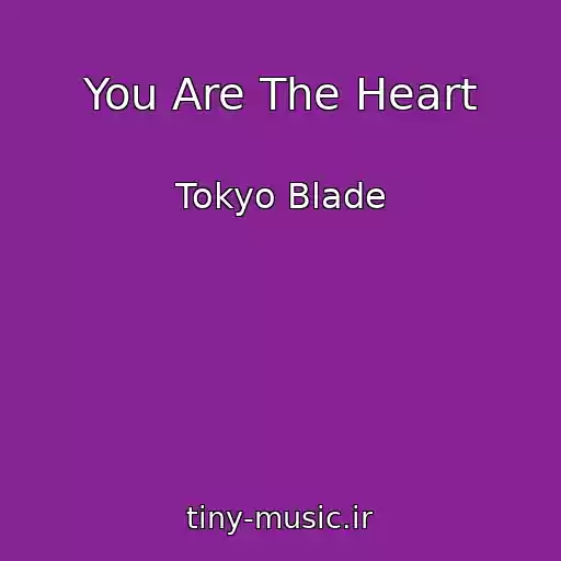 کاور آهنگ You Are The Heart از Tokyo Blade