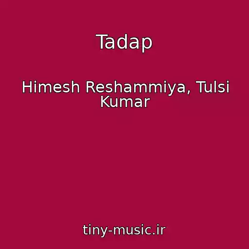 کاور آهنگ Tadap از Himesh Reshammiya, Tulsi Kumar