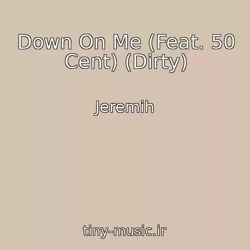 کاور آهنگ Down On Me (Feat. 50 Cent) (Dirty) از Jeremih