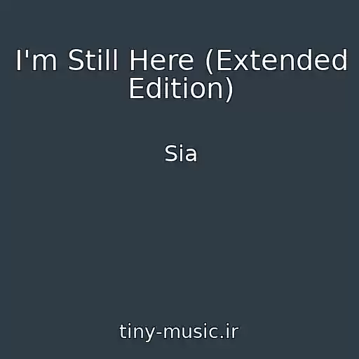 کاور آهنگ I'm Still Here (Extended Edition) از Sia