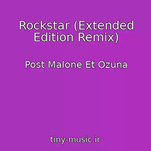 کاور آهنگ Rockstar (Extended Edition Remix) از Post Malone Et Ozuna