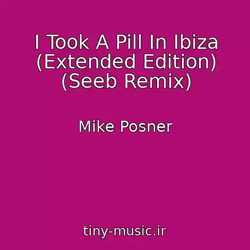 کاور آهنگ I Took A Pill In Ibiza (Extended Edition) (Seeb Remix) از Mike Posner