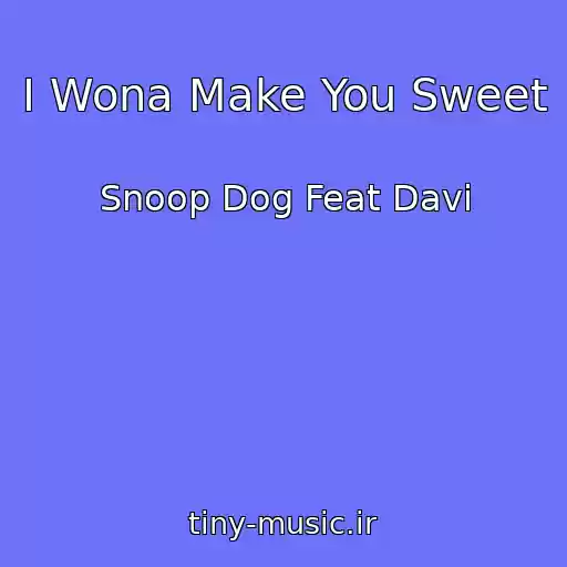 کاور آهنگ I Wona Make You Sweet از Snoop Dog Feat Davi