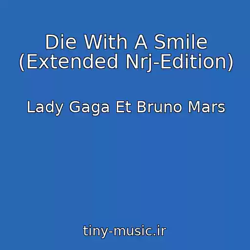 کاور آهنگ Die With A Smile (Extended Nrj-Edition) از Lady Gaga Et Bruno Mars