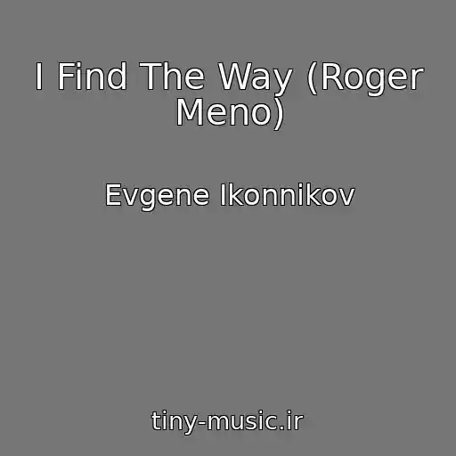 کاور آهنگ I Find The Way (Roger Meno) از Evgene Ikonnikov
