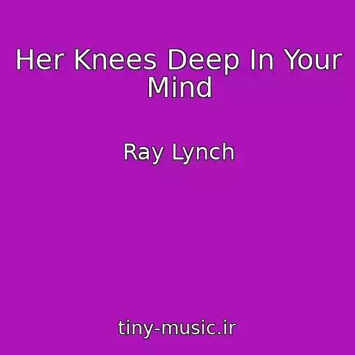 کاور آهنگ Her Knees Deep In Your Mind از Ray Lynch