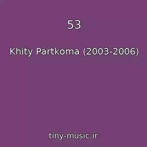 کاور آهنگ 53 از Khity Partkoma (2003-2006)