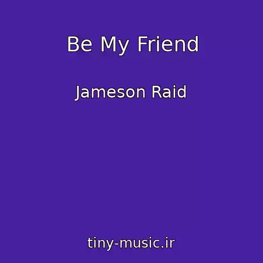 کاور آهنگ Be My Friend از Jameson Raid