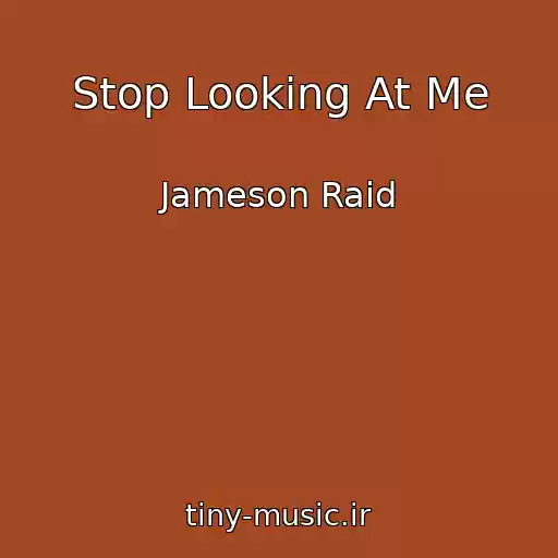 کاور آهنگ Stop Looking At Me از Jameson Raid