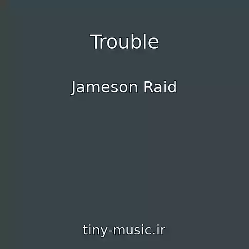 کاور آهنگ Trouble از Jameson Raid