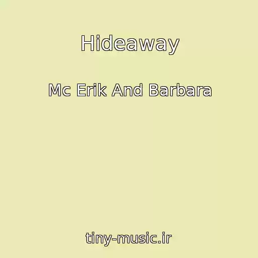 کاور آهنگ Hideaway از Mc Erik And Barbara