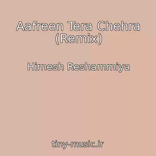 کاور آهنگ Aafreen Tera Chehra (Remix) از Himesh Reshammiya