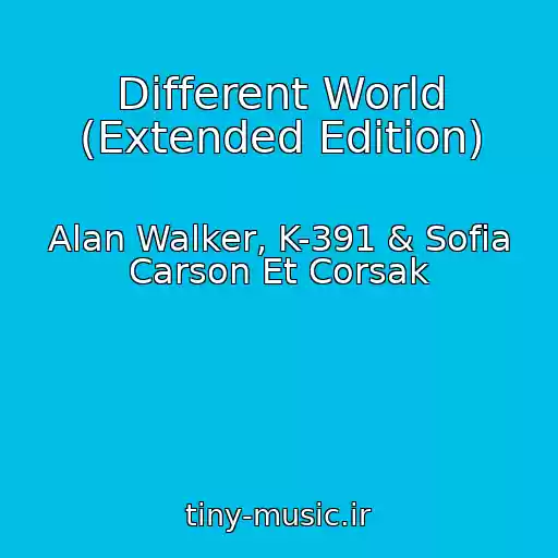 کاور آهنگ Different World (Extended Edition) از Alan Walker, K-391 & Sofia Carson Et Corsak