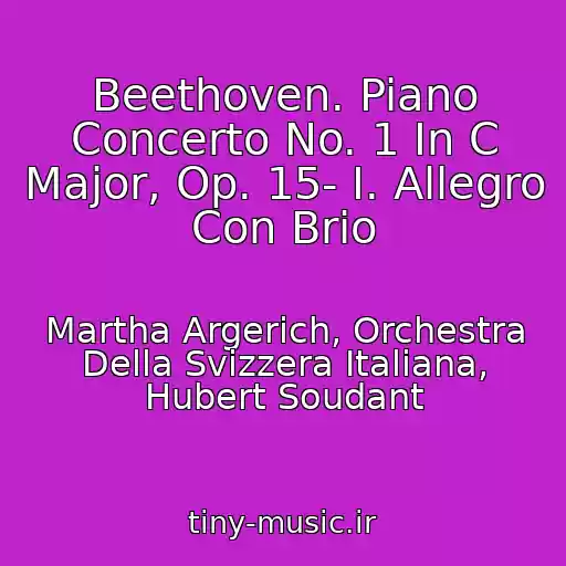 کاور آهنگ Beethoven. Piano Concerto No. 1 In C Major, Op. 15- I. Allegro Con Brio از Martha Argerich, Orchestra Della Svizzera Italiana, Hubert Soudant