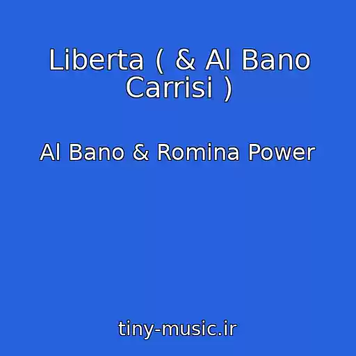 کاور آهنگ Liberta ( & Al Bano Carrisi ) از Al Bano & Romina Power