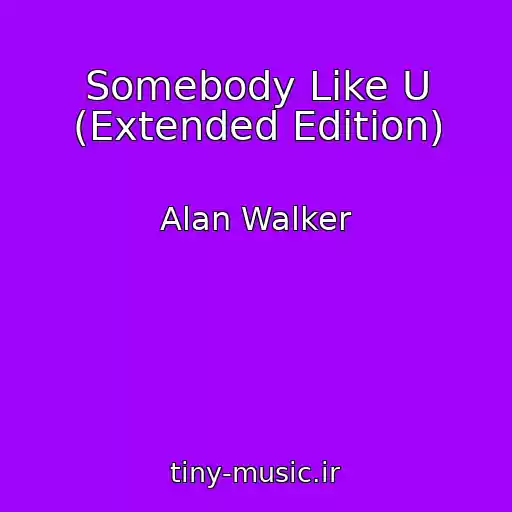 کاور آهنگ Somebody Like U (Extended Edition) از Alan Walker