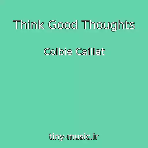 کاور آهنگ Think Good Thoughts از Colbie Caillat