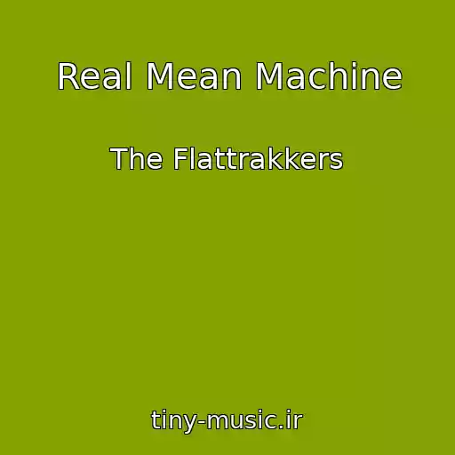 کاور آهنگ Real Mean Machine از The Flattrakkers