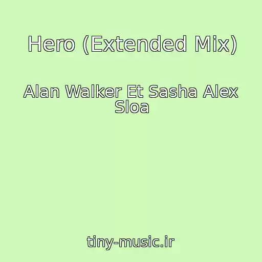 کاور آهنگ Hero (Extended Mix) از Alan Walker Et Sasha Alex Sloa