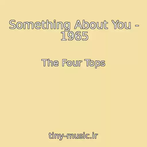 کاور آهنگ Something About You - 1965 از The Four Tops
