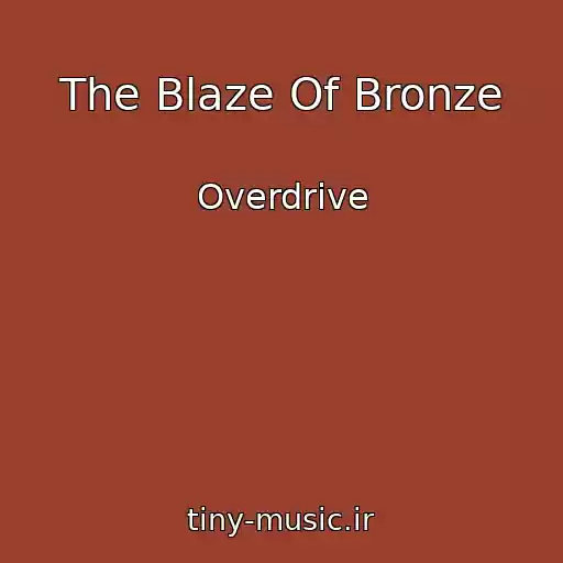 کاور آهنگ The Blaze Of Bronze از Overdrive