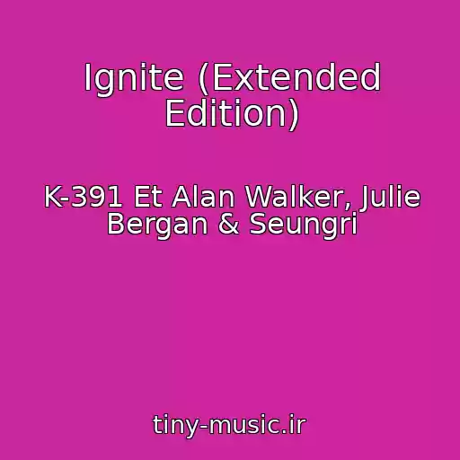 کاور آهنگ Ignite (Extended Edition) از K-391 Et Alan Walker, Julie Bergan & Seungri