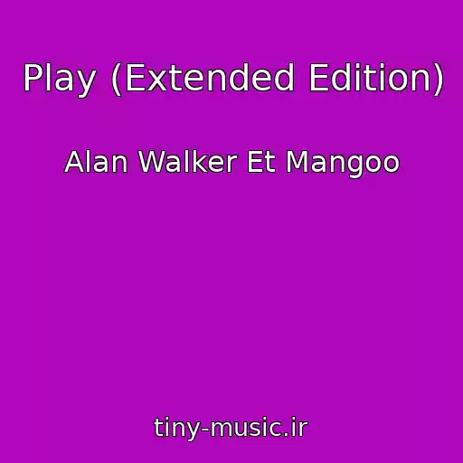 کاور آهنگ Play (Extended Edition) از Alan Walker Et Mangoo