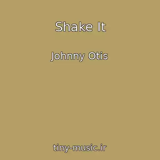 کاور آهنگ Shake It از Johnny Otis