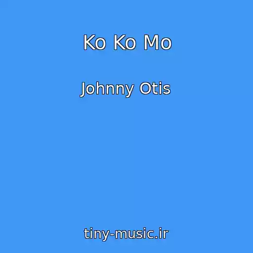 کاور آهنگ Ko Ko Mo از Johnny Otis