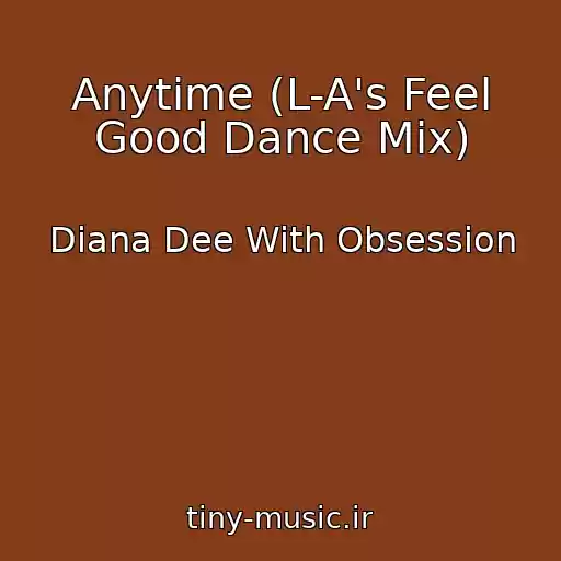 کاور آهنگ Anytime (L-A's Feel Good Dance Mix) از Diana Dee With Obsession