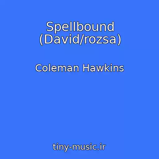 کاور آهنگ Spellbound (David/rozsa) از Coleman Hawkins