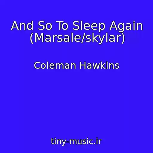 کاور آهنگ And So To Sleep Again (Marsale/skylar) از Coleman Hawkins
