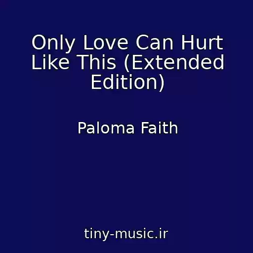 کاور آهنگ Only Love Can Hurt Like This (Extended Edition) از Paloma Faith