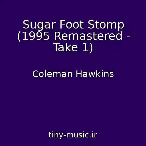 کاور آهنگ Sugar Foot Stomp (1995 Remastered - Take 1) از Coleman Hawkins