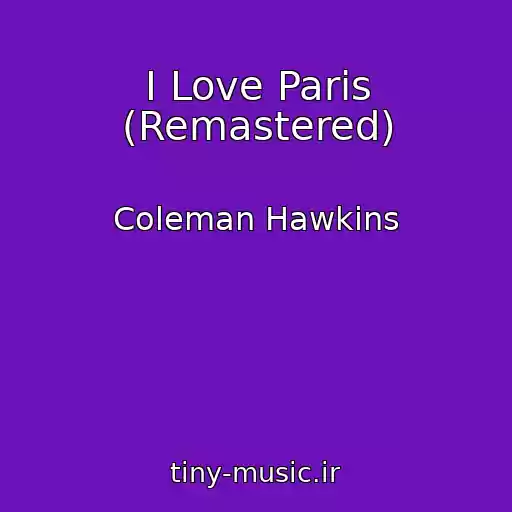 کاور آهنگ I Love Paris (Remastered) از Coleman Hawkins