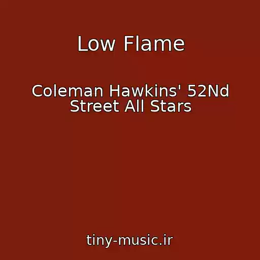 کاور آهنگ Low Flame از Coleman Hawkins' 52Nd Street All Stars