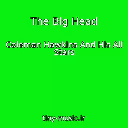 کاور آهنگ The Big Head از Coleman Hawkins And His All Stars