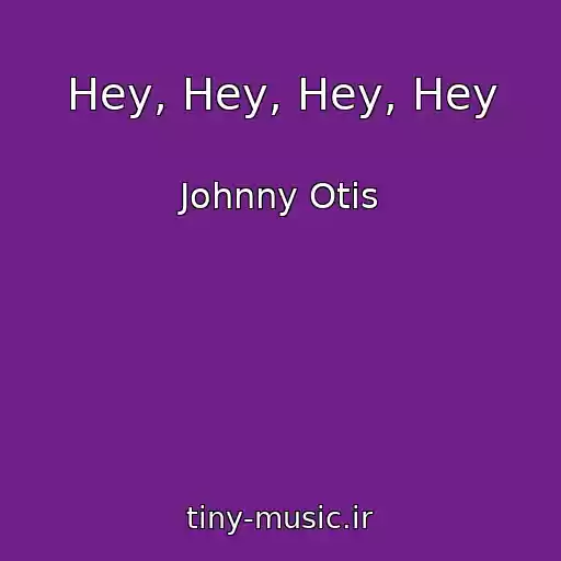 کاور آهنگ Hey, Hey, Hey, Hey از Johnny Otis
