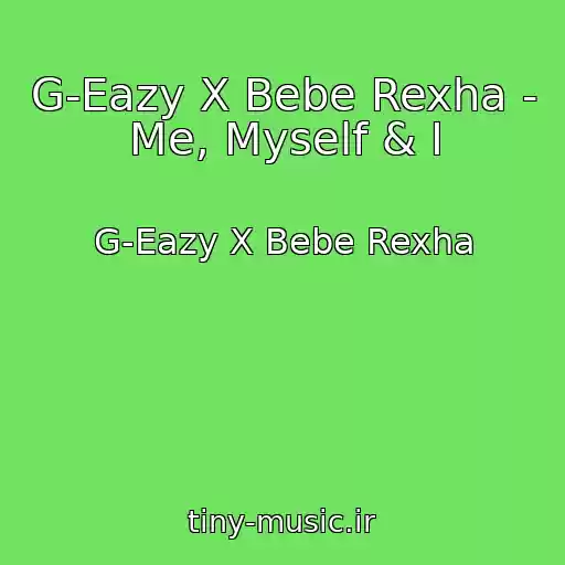 کاور آهنگ G-Eazy X Bebe Rexha - Me, Myself & I از G-Eazy X Bebe Rexha